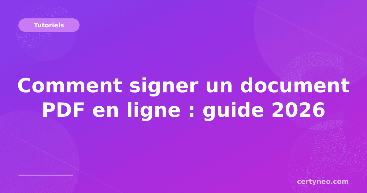 Comment signer un document PDF en ligne : guide 2026