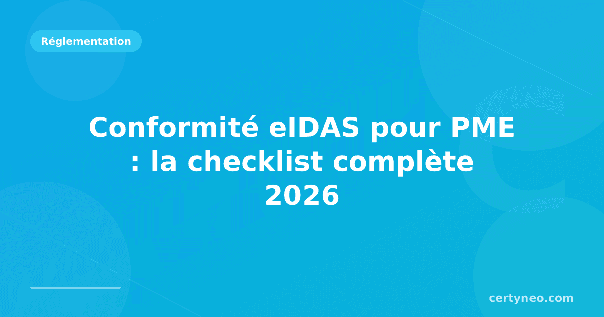 Conformité eIDAS pour PME : la checklist complète 2026