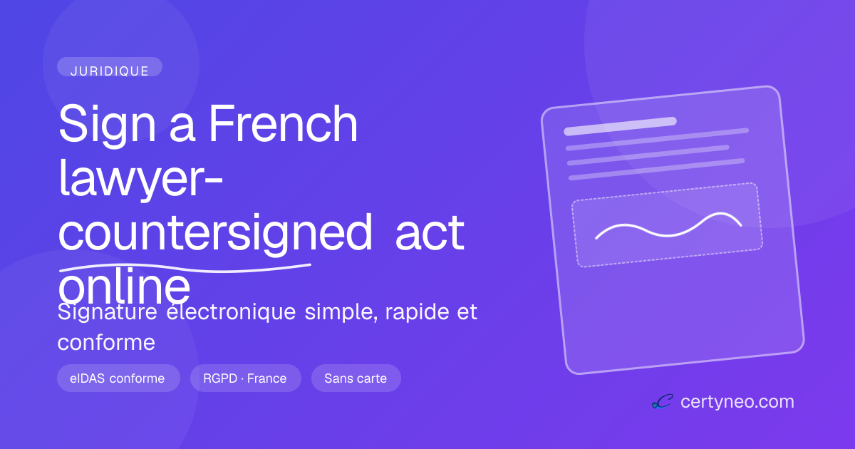 Sign a French lawyer-countersigned act online | Certyneo